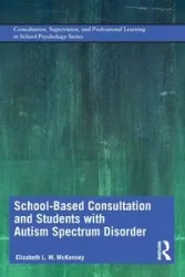 School-Based Consultation and Students with Autism Spectrum Disorder - Elizabeth L. McKenney W.