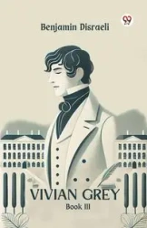 Vivian Grey Book III - Benjamin Disraeli