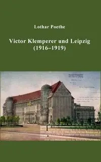 Victor Klemperer und Leipzig - Poethe Lothar