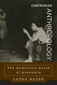 Contrarian Anthropology - Laura Nader