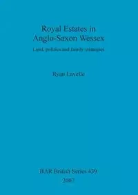 Royal Estates in Anglo-Saxon Wessex - Lavelle Ryan