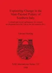 Explaining Change in the Matt-Painted Pottery of Southern Italy - Edward Herring