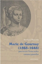 eBook Marie de Gournay (1565-1645) pierwsza francuska emancypantka - Barbara Marczuk-Szwed mobi epub