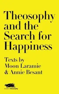 Theosophy and the Search for Happiness - Moon Laramie
