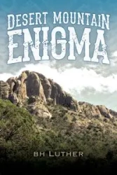 Desert Mountain Enigma - Luther B. H.