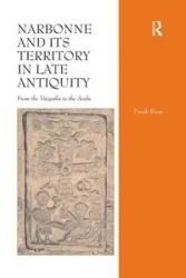 Narbonne and its Territory in Late Antiquity - Frank Riess