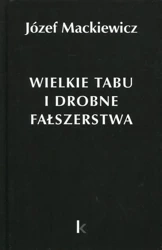 Dzieła T.24 Wielkie tabu i drobne fałszerstwa - Józef Mackiewicz