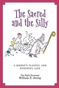 The Sacred and the Silly - William Swing
