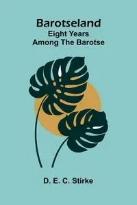 Barotseland - E. C. Stirke D.