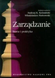 Zarządzanie Teoria i praktyka - Andrzej K. Koźmiński, Włodzimierz Piotrowski