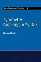 Symmetry Breaking in Syntax - Hubert Haider