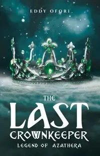 The Last Crownkeeper - Eddy Ofori