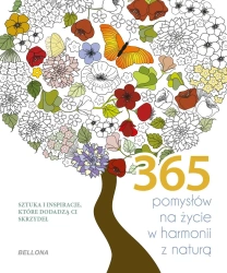 365 pomysłów na życie w harmonii z naturą. Kolorowanka - zbiorowa praca