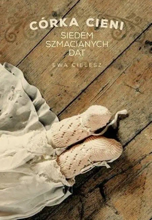 Córka Cieni T.1. Siedem Szmacianych dat - Ewa Cielesz