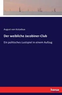 Der weibliche Jacobiner-Club - August von Kotzebue