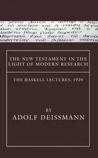 The New Testament in the Light of Modern Research - Deissmann Adolf