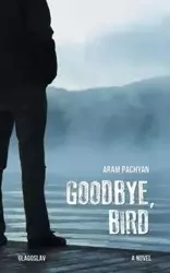 Goodbye, Bird - Pachyan Aram