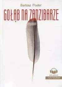 Gołąb na Zanzibarze + audiobook - Bartosz Fluder
