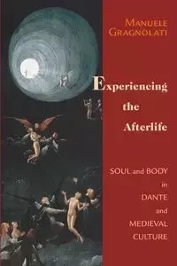Experiencing the Afterlife - Gragnolati Manuele