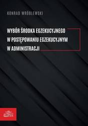 Wybór środka egzekucyjnego w postępowaniu.. - Konrad Wróblewski