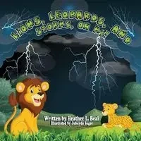 Lions, Leopards, and Storms, Oh My! - Heather Beal L
