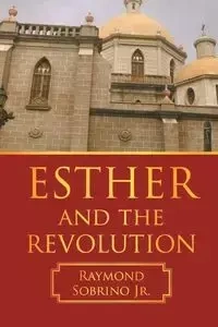 ESTHER AND THE REVOLUTION - RAYMOND SOBRINO JR.
