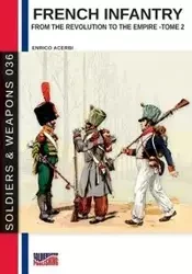 French infantry from the Revolution to the Empire - Tome 2 - Acerbi Enrico