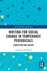 Writing for Social Change in Temperance Periodicals - Annemarie McAllister