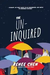 The Un-Inquired - Renee Chen