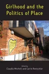 Girlhood and the Politics of Place - Mitchell Claudia
