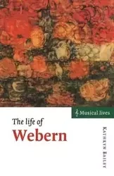 The Life of Webern - Bailey Kathryn