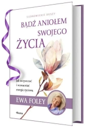 Bądź aniołem swojego życia - Ewa Foley