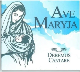 Debemus Cantare - Ave Maryja CD - Debemus Cantare
