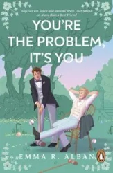 You're The Problem It's You - Emma R. Alban