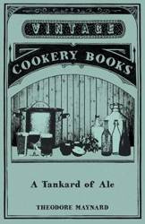 A Tankard of Ale - An Anthology of Drinking Songs - Maynard Theodore