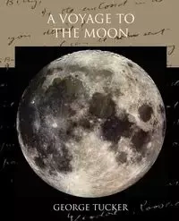 A Voyage to the Moon - George Tucker