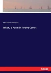 Whist,  a Poem in Twelve Cantos - Alexander Thomson
