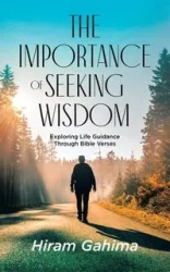The Importance of Seeking Wisdom - Hiram Gahima