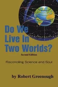 Do We Live in Two Worlds? - Robert Greenough