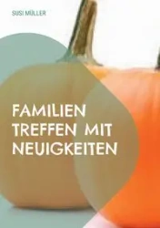 Familien Treffen mit Neuigkeiten - Müller Susi