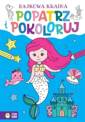 Popatrz i pokoloruj. Bajkowa kraina - praca zbiorowa