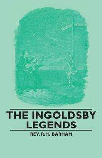 The Ingoldsby Legends - Barham Rev R. H. R. H.