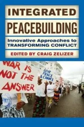 Integrated Peacebuilding - Craig Zelizer