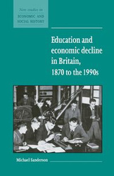 Education and Economic Decline in Britain, 1870 to the 1990s - Michael Sanderson