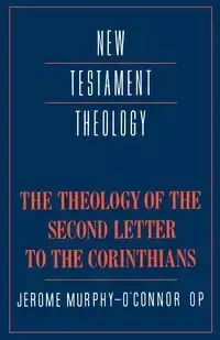 The Theology of the Second Letter to the Corinthians - Jerome Murphy-O'Connor