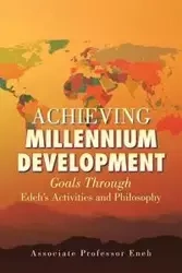 Achieving Millennium Development - Associate Professor Eneh