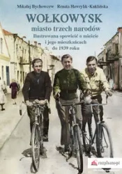 Wołkowysk miasto trzech narodów - Bychowcew Mikałaj, Renata Hawrylik-Kuklińska