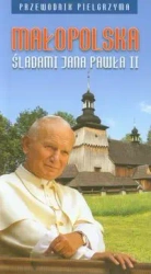 Małopolska śladami Jana Pawła II - PRACA ZBIOROWA