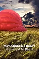 My Inflatable Heart - John Leonard Koehler