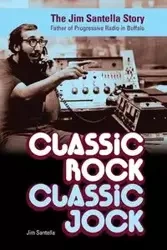 Classic Rock, Classic Jock - Jim Santella